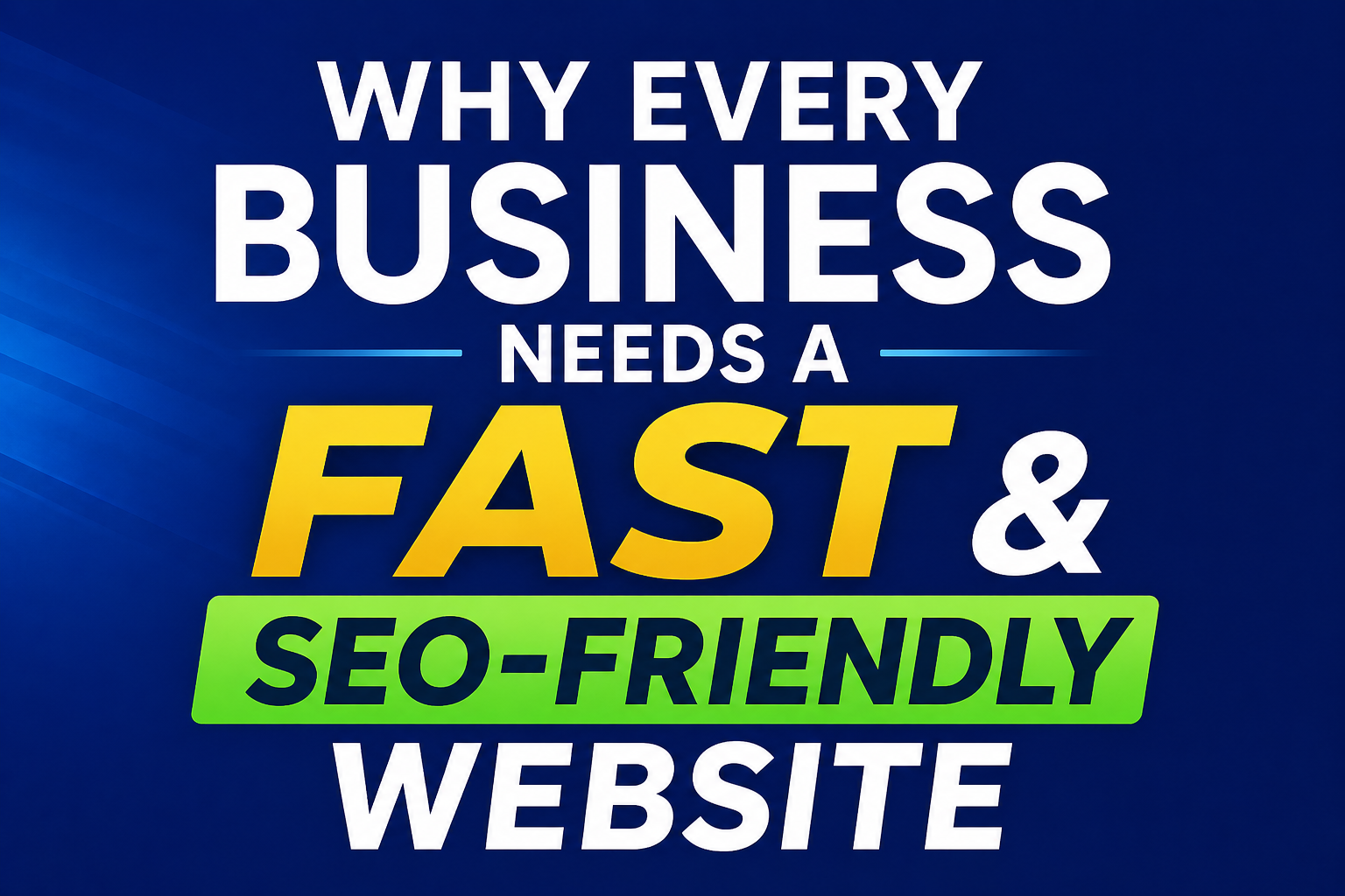 Why Every Business Needs a Fast & SEO-Friendly Website